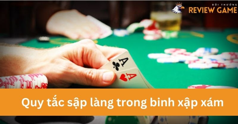 Nắm chắc quy tắc sập làng trong binh xập xám